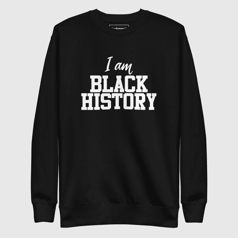 I AM BLACK HISTORY Sweatshirt — view 1
